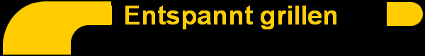 01 Entspannt grillen