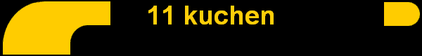 11 kuchen