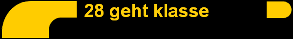 28 geht klasse