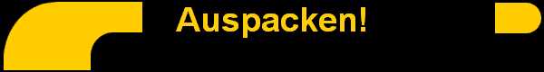 Auspacken!