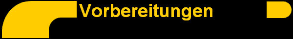 Vorbereitungen