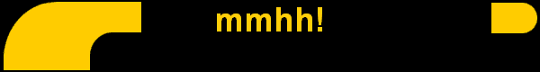 mmhh!